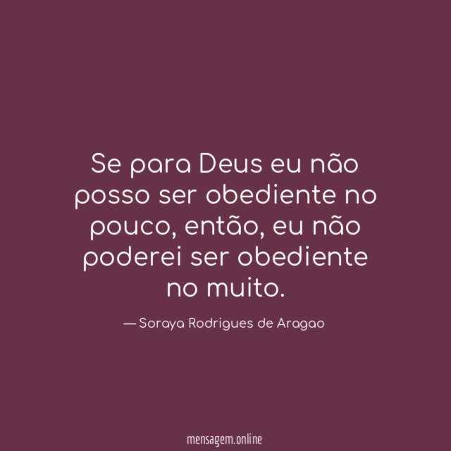 Se para Deus eu não posso ser obediente no pouco