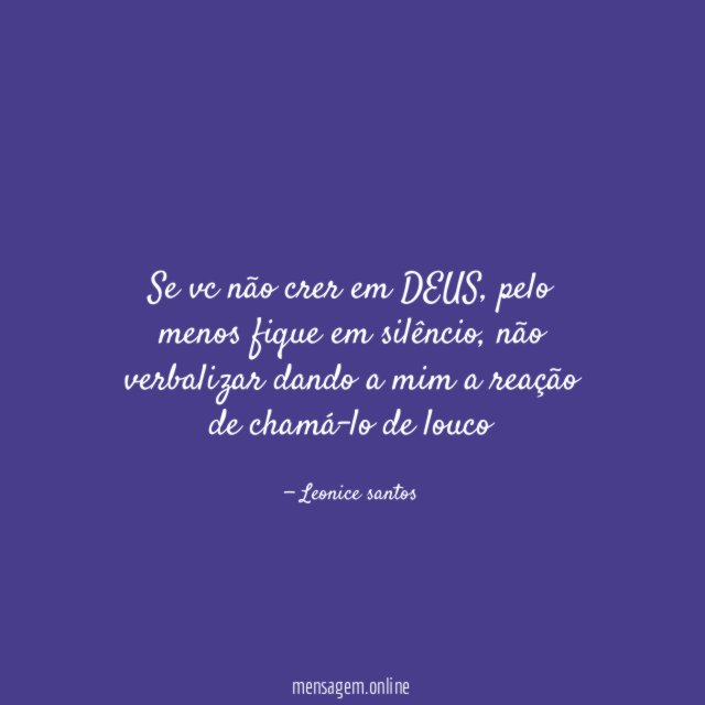 Se vc não crer em DEUS