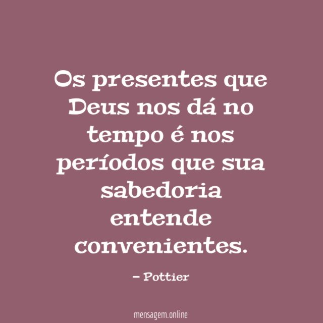Os presentes que Deus nos dá no tempo