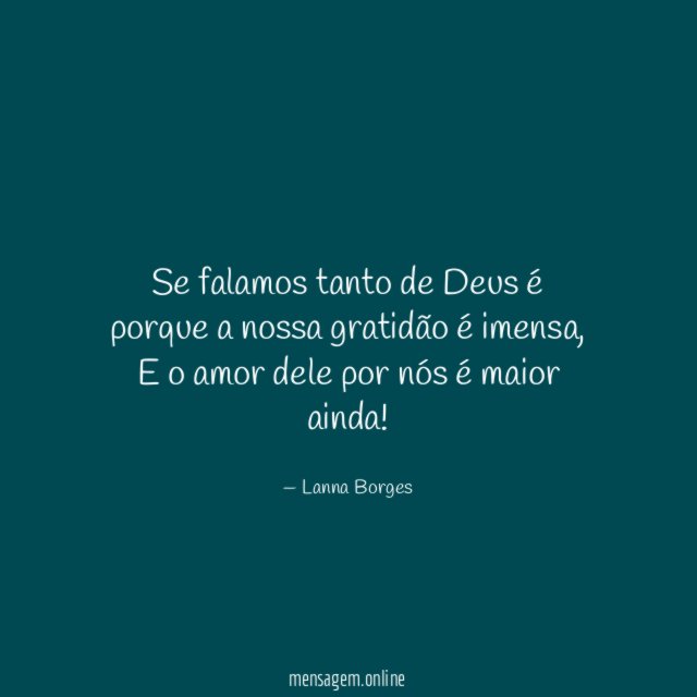 Se falamos tanto de Deus é porque a nossa gratidão é imensa