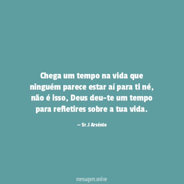 Chega um tempo na vida que ninguém parece