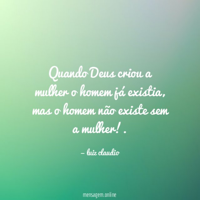 Quando Deus criou a mulher o homem já existia