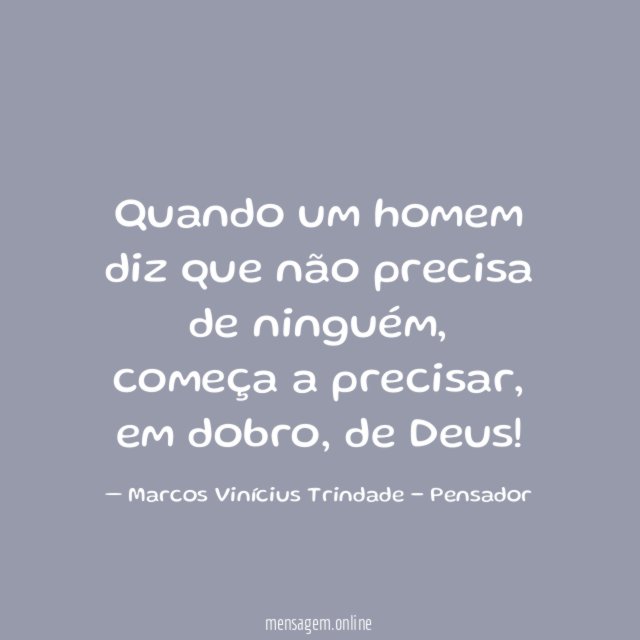 Quando um homem diz que não precisa de ninguém