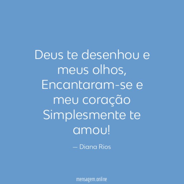 Deus te desenhou e meus olhos