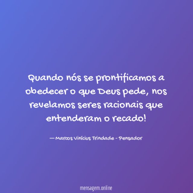 Quando nós se prontificamos a obedecer o que Deus pede