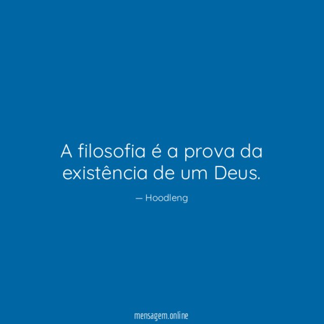 A filosofia é a prova da existência de um Deus