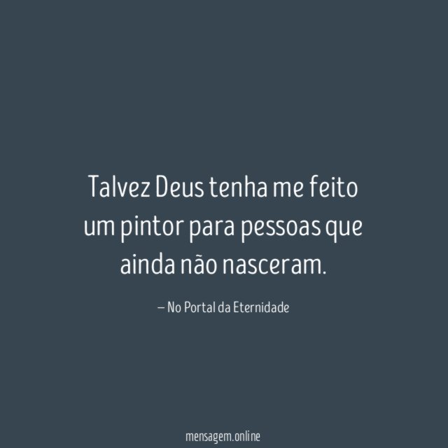 Talvez Deus tenha me feito um pintor para