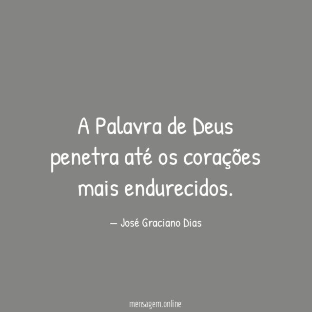A Palavra de Deus penetra até os corações mais endurecidos