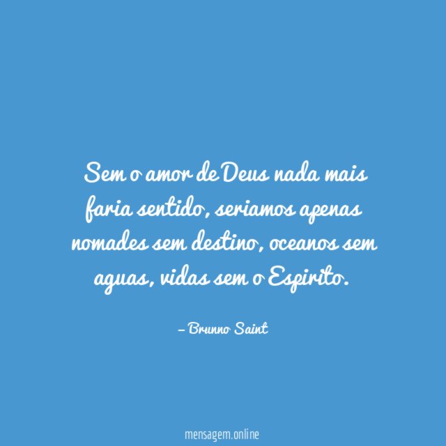 Sem o amor de Deus nada mais faria sentido