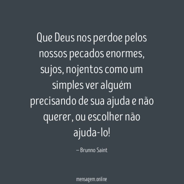 Que Deus nos perdoe pelos nossos pecados enormes