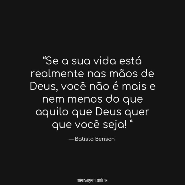 Se a sua vida está realmente nas mãos de Deus