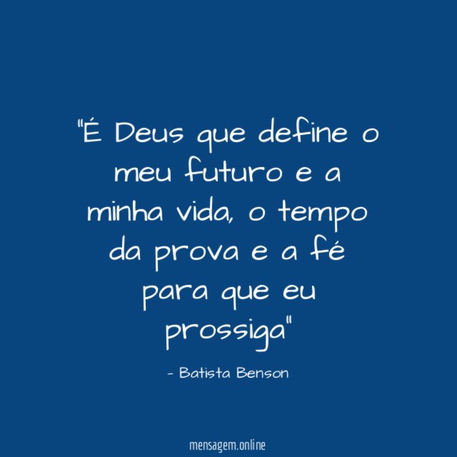 É Deus que define o meu futuro e a minha vida