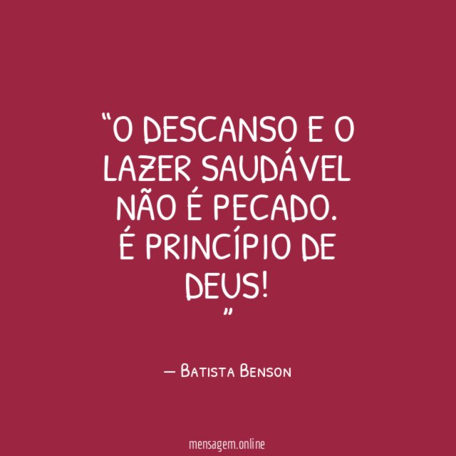 O descanso e o lazer saudável não é pecado