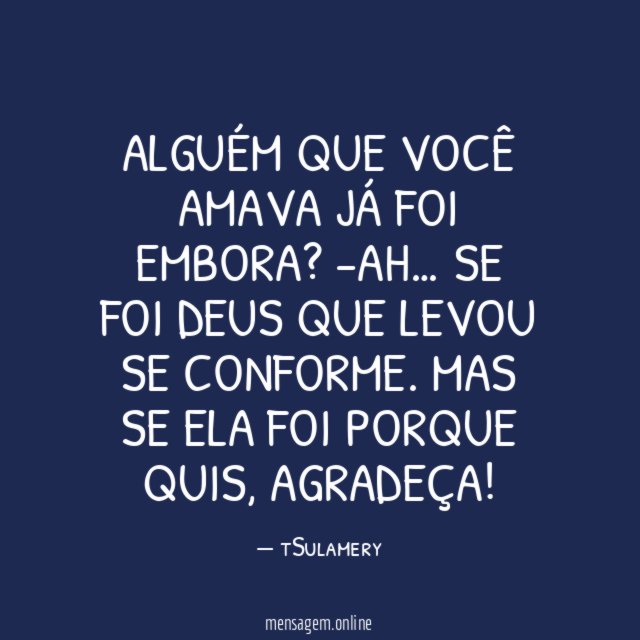 Alguém que você amava já foi embora
