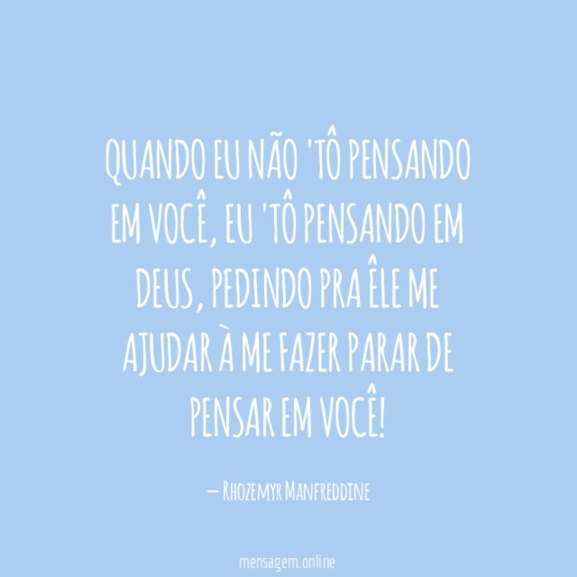Quando eu não 'tô pensando em você