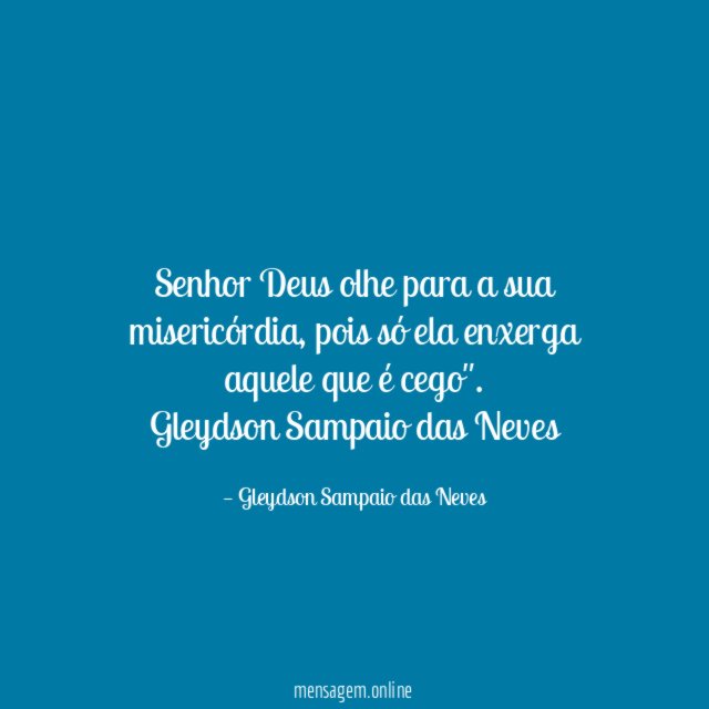 Senhor Deus olhe para a sua misericórdia