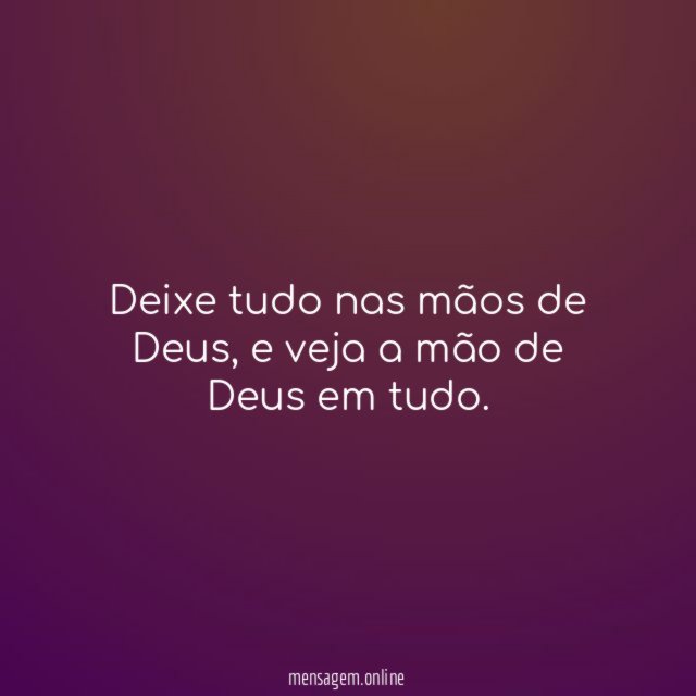 Deixe tudo nas mãos de Deus