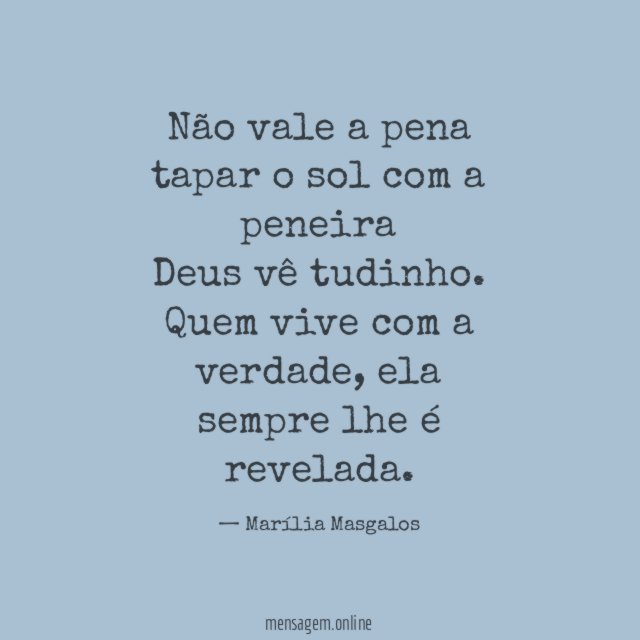 Não vale a pena tapar o sol com