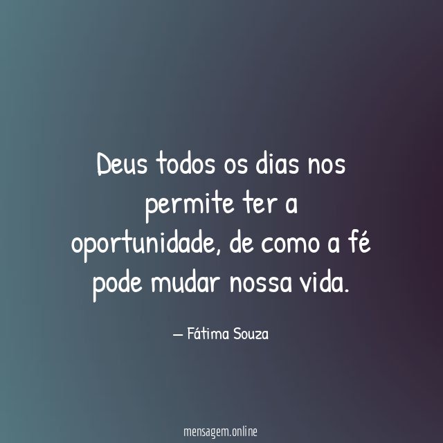Deus todos os dias nos permite ter a oportunidade