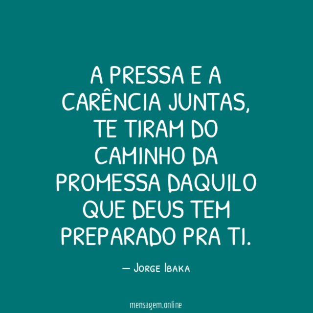 A pressa e a carência juntas