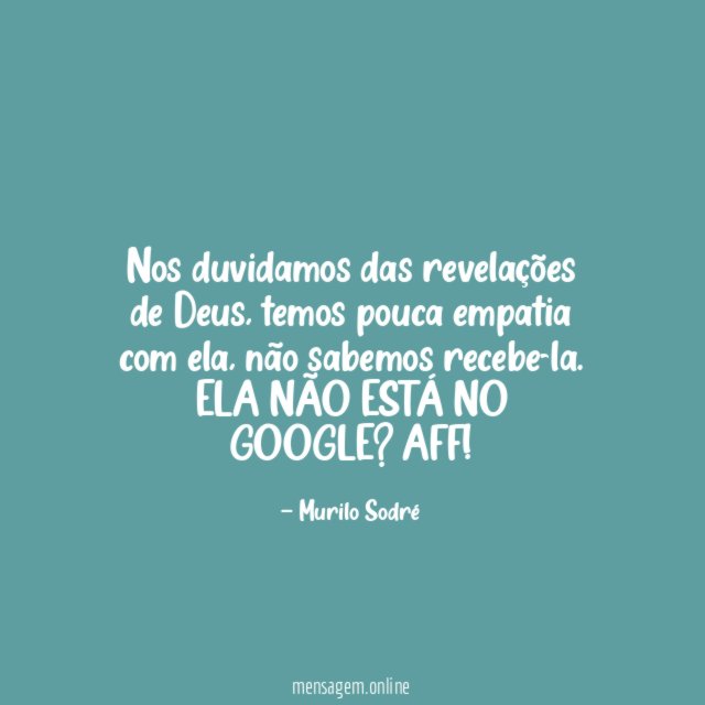 Nos duvidamos das revelações de Deus