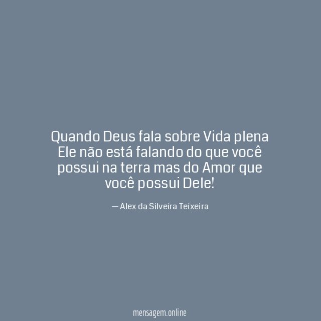 Quando Deus fala sobre Vida plena Ele não