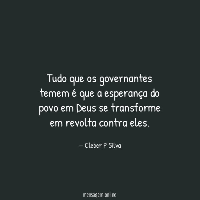 Tudo que os governantes temem é que a
