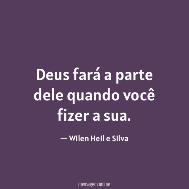 Deus fará a parte dele quando você fizer a sua