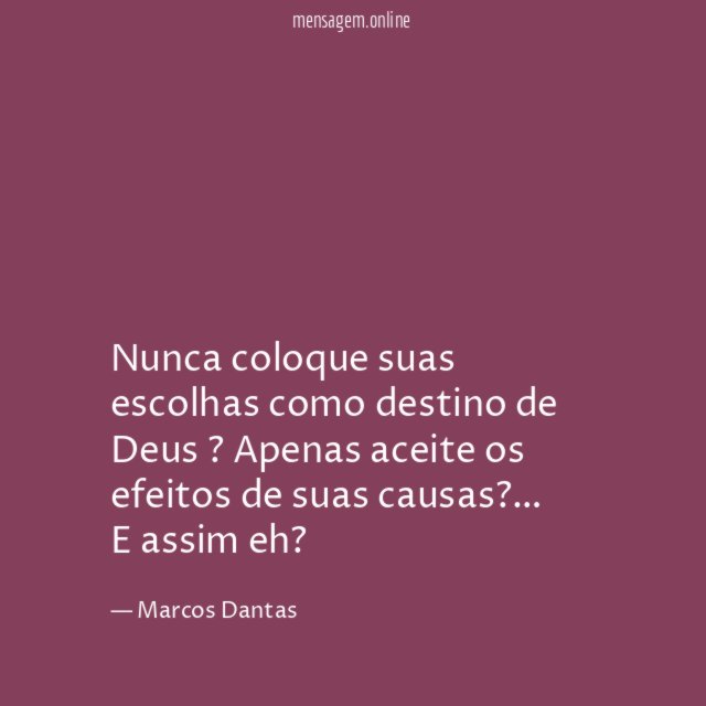 Nunca coloque suas escolhas como destino de Deus