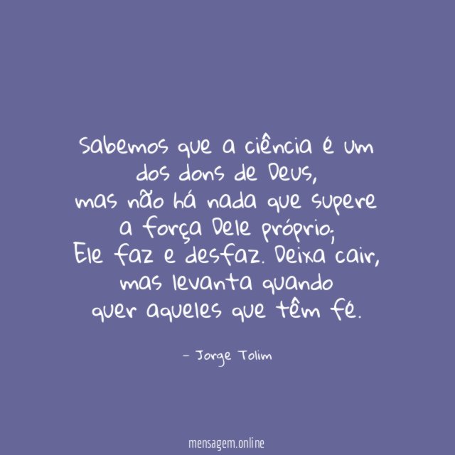 Sabemos que a ciência é um dos dons de Deus