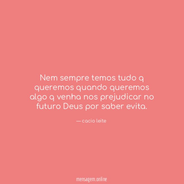 Nem sempre temos tudo q queremos quando queremos