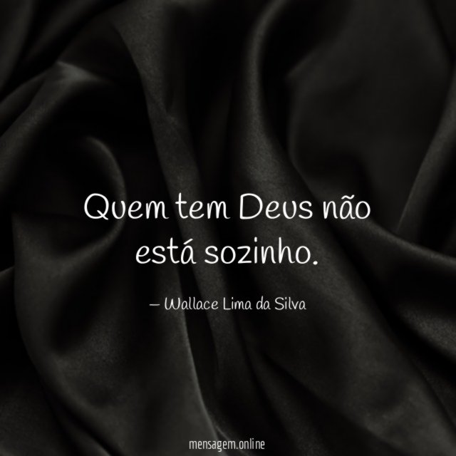 Quem tem Deus não está sozinho