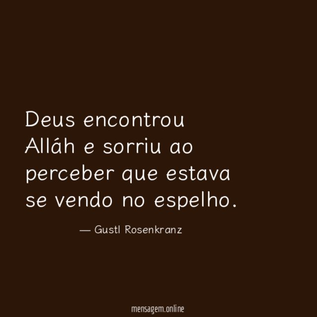 Deus encontrou Alláh e sorriu ao perceber que