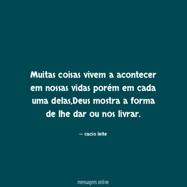 Muitas coisas vivem a acontecer em nossas vidas