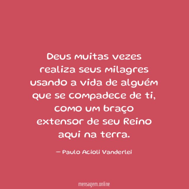Deus muitas vezes realiza seus milagres usando a