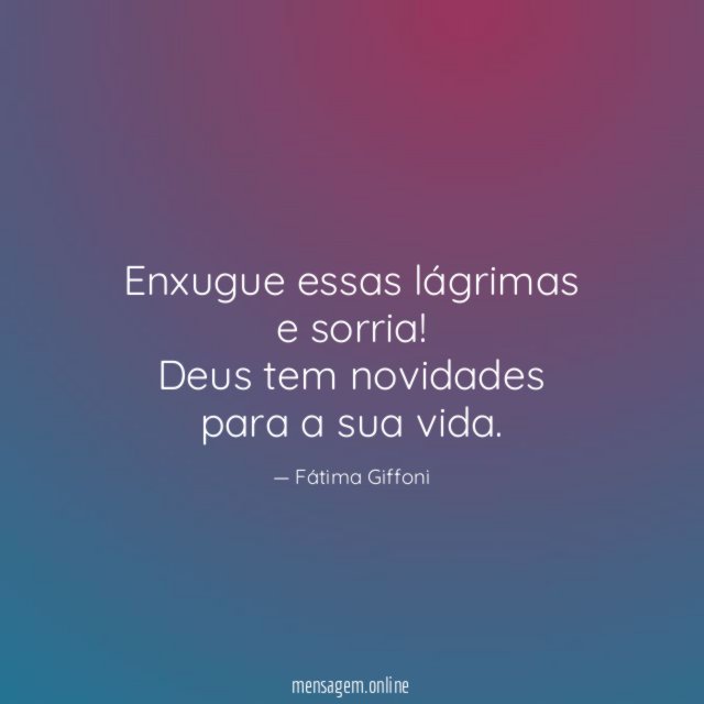 Enxugue essas lágrimas e sorria