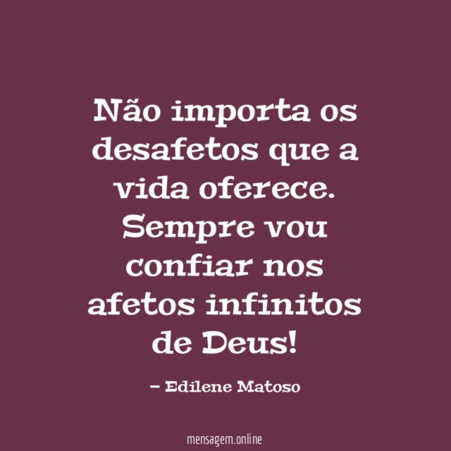 Não importa os desafetos que a vida oferece