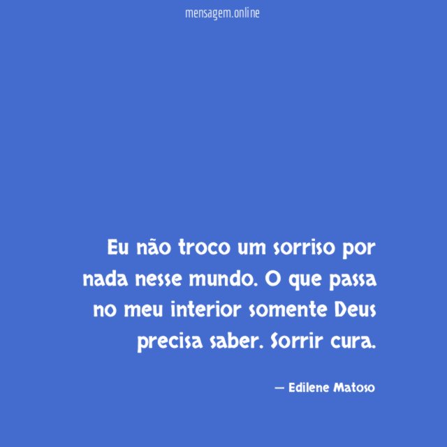 Eu não troco um sorriso por nada nesse mundo