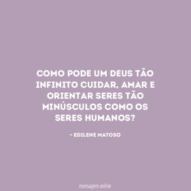 Como pode um Deus tão infinito cuidar