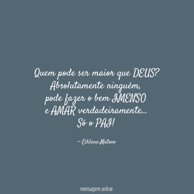 Quem pode ser maior que DEUS