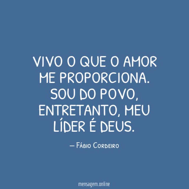 Vivo o que o amor me proporciona