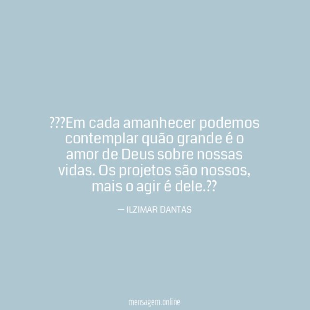 ???Em cada amanhecer podemos contemplar quão grande é