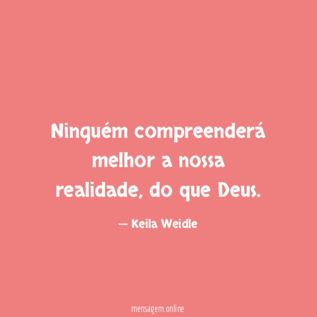 Ninguém compreenderá melhor a nossa realidade