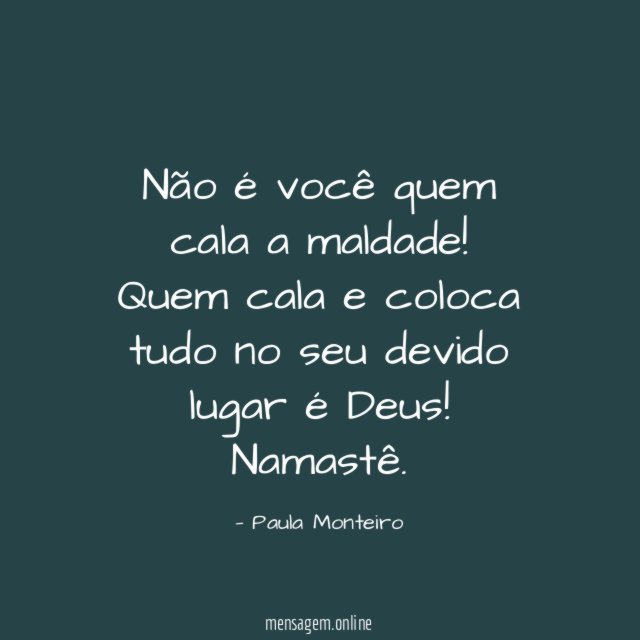 Não é você quem cala a maldade