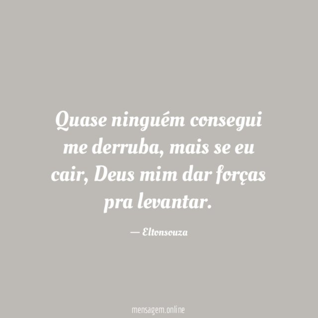 Quase ninguém consegui me derruba