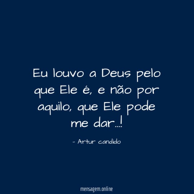 Eu louvo a Deus pelo que Ele é