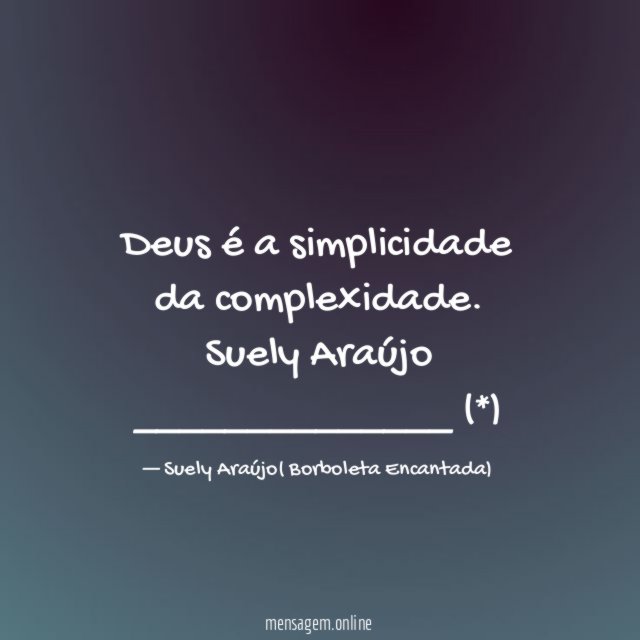 Deus é a simplicidade
da complexidade.