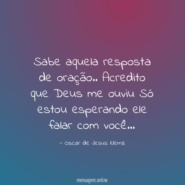Sabe aquela resposta de oração