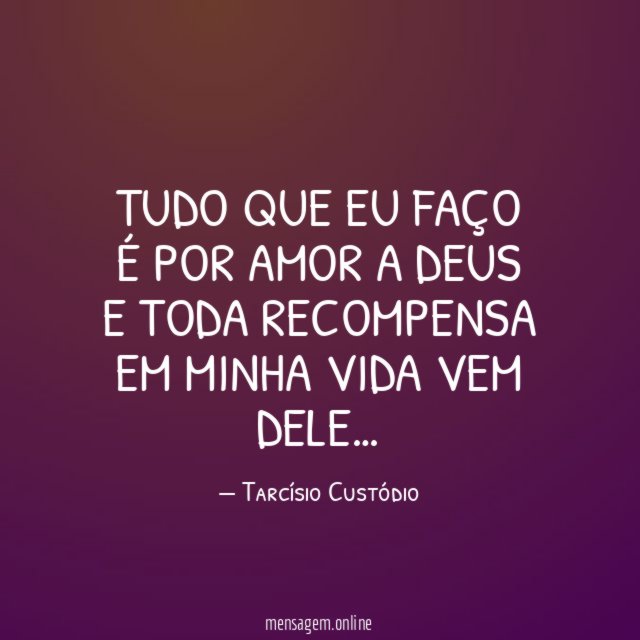 Tudo que eu faço é por Amor a
