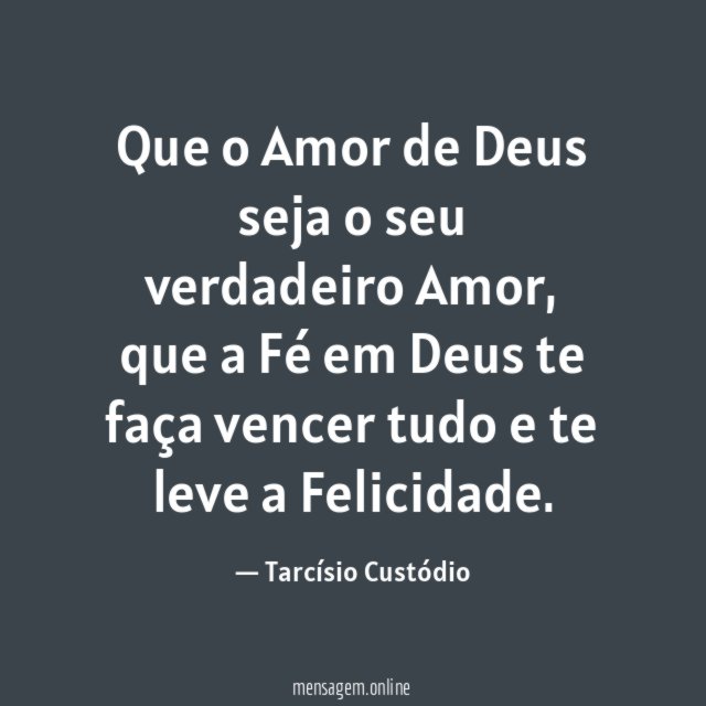 Que o Amor de Deus seja o seu verdadeiro Amor